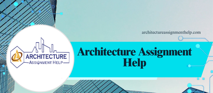 Architecture Assignment Help